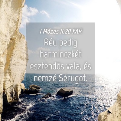 Picture 04 - 1 Mózes 11:20 KAR - Réu pedig harminczkét esztendõs vala, és - Bible Verse Picture
