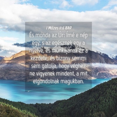 Picture 04 - 1 Mózes 11:6 KAR - És monda az Úr: Ímé e nép egy, s az - Bible Verse Picture