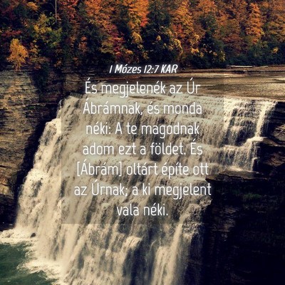Picture 04 - 1 Mózes 12:7 KAR - És megjelenék az Úr Ábrámnak, és monda - Bible Verse Picture