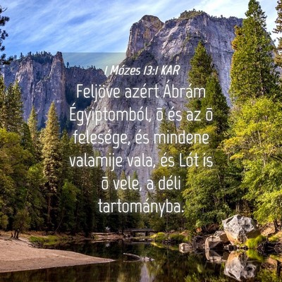 Picture 04 - 1 Mózes 13:1 KAR - Feljöve azért Ábrám Égyiptomból, õ és az - Bible Verse Picture