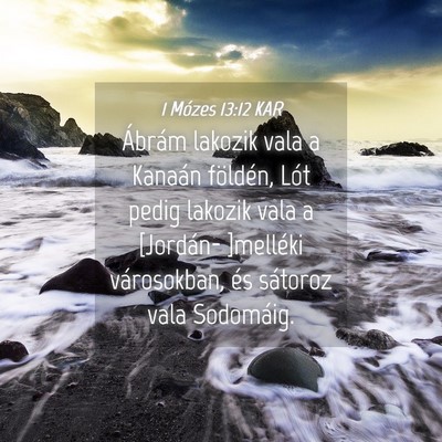 Picture 04 - 1 Mózes 13:12 KAR - Ábrám lakozik vala a Kanaán földén, Lót - Bible Verse Picture