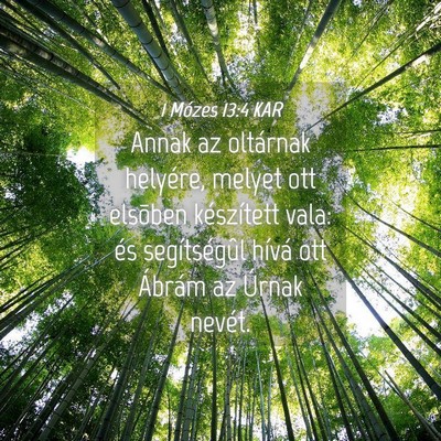 Picture 04 - 1 Mózes 13:4 KAR - Annak az oltárnak helyére, melyet ott elsõben - Bible Verse Picture