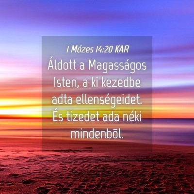 Picture 04 - 1 Mózes 14:20 KAR - Áldott a Magasságos Isten, a ki kezedbe adta - Bible Verse Picture