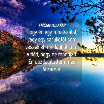 Picture 04 - 1 Mózes 14:23 KAR - Hogy én egy fonalszálat, vagy egy sarukötõt - Bible Verse Picture