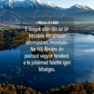 Picture 04 - 1 Mózes 15:1 KAR - E dolgok után lõn az Úr beszéde Ábrámhoz - Bible Verse Picture