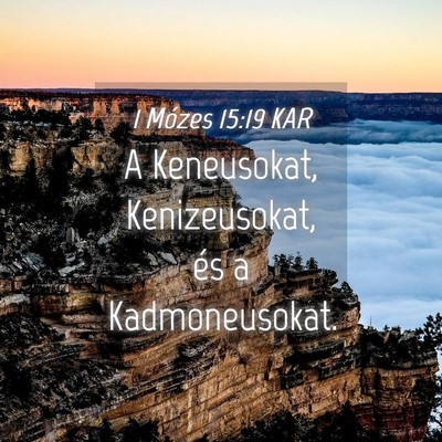 Picture 04 - 1 Mózes 15:19 KAR - A Keneusokat, Kenizeusokat, és a - Bible Verse Picture