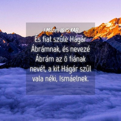 Picture 04 - 1 Mózes 16:15 KAR - És fiat szûle Hágár Ábrámnak, és nevezé - Bible Verse Picture