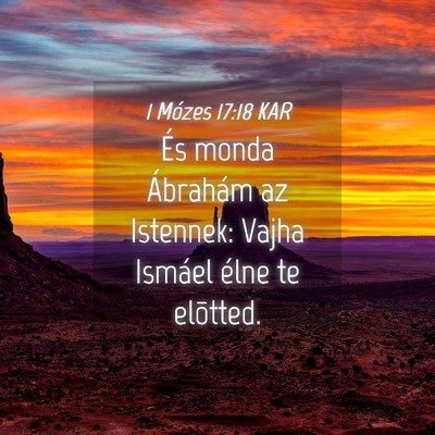 Picture 04 - 1 Mózes 17:18 KAR - És monda Ábrahám az Istennek: Vajha Ismáel - Bible Verse Picture