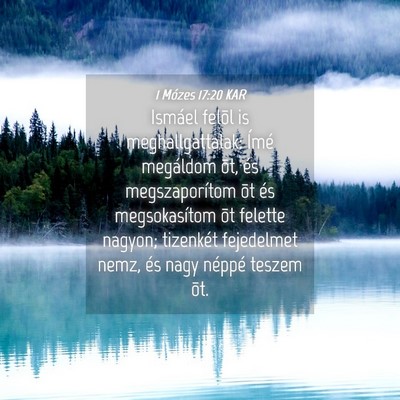 Picture 04 - 1 Mózes 17:20 KAR - Ismáel felõl is meghallgattalak: Ímé - Bible Verse Picture