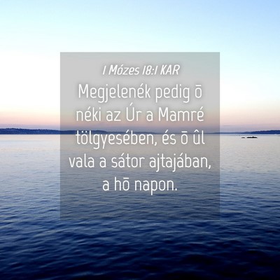 Picture 04 - 1 Mózes 18:1 KAR - Megjelenék pedig õ néki az Úr a Mamré - Bible Verse Picture