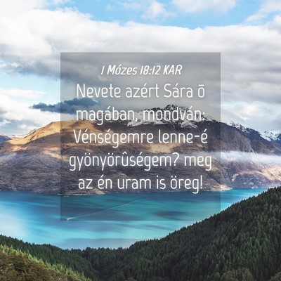 Picture 04 - 1 Mózes 18:12 KAR - Nevete azért Sára õ magában, mondván: - Bible Verse Picture