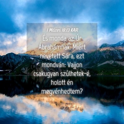 Picture 04 - 1 Mózes 18:13 KAR - És monda az Úr Ábrahámnak: Miért nevetett - Bible Verse Picture