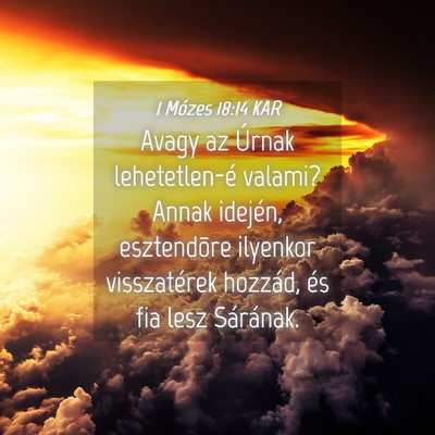 Picture 04 - 1 Mózes 18:14 KAR - Avagy az Úrnak lehetetlen-é valami? Annak - Bible Verse Picture