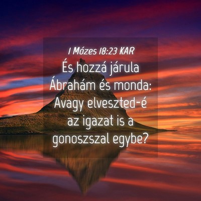 Picture 04 - 1 Mózes 18:23 KAR - És hozzá járula Ábrahám és monda: Avagy - Bible Verse Picture