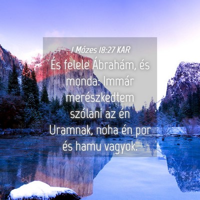 Picture 04 - 1 Mózes 18:27 KAR - És felele Ábrahám, és monda: Immár - Bible Verse Picture
