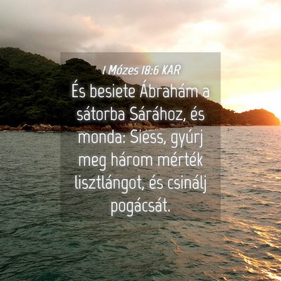 Picture 04 - 1 Mózes 18:6 KAR - És besiete Ábrahám a sátorba Sárához, és - Bible Verse Picture