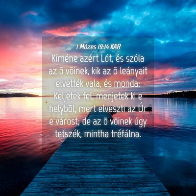 Picture 04 - 1 Mózes 19:14 KAR - Kiméne azért Lót, és szóla az õ võinek, - Bible Verse Picture