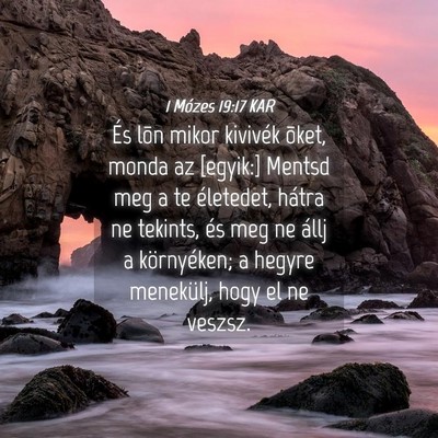 Picture 04 - 1 Mózes 19:17 KAR - És lõn mikor kivivék õket, monda az [egyik:] - Bible Verse Picture