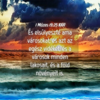 Picture 04 - 1 Mózes 19:25 KAR - És elsûlyeszté ama városokat, és azt az - Bible Verse Picture