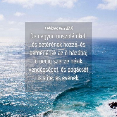 Picture 04 - 1 Mózes 19:3 KAR - De nagyon unszolá õket, és betérének hozzá, - Bible Verse Picture