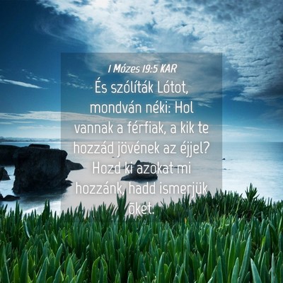 Picture 04 - 1 Mózes 19:5 KAR - És szólíták Lótot, mondván néki: Hol - Bible Verse Picture