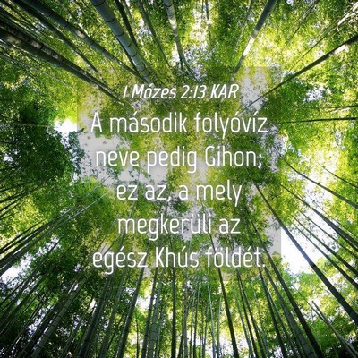 Picture 04 - 1 Mózes 2:13 KAR - A második folyóvíz neve pedig Gihon; ez az, a - Bible Verse Picture