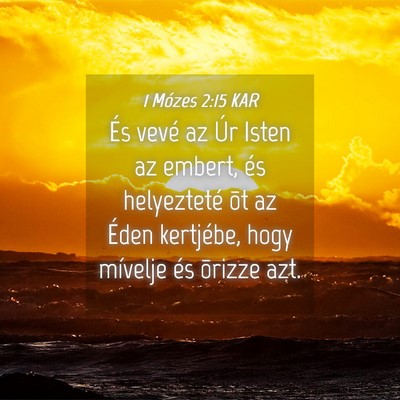 Picture 04 - 1 Mózes 2:15 KAR - És vevé az Úr Isten az embert, és helyezteté - Bible Verse Picture