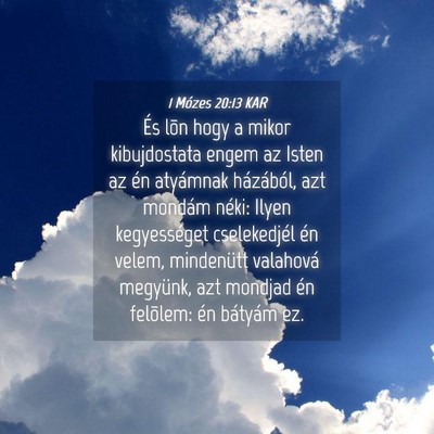 Picture 04 - 1 Mózes 20:13 KAR - És lõn hogy a mikor kibujdostata engem az Isten - Bible Verse Picture