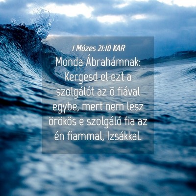 Picture 04 - 1 Mózes 21:10 KAR - Monda Ábrahámnak: Kergesd el ezt a szolgálót - Bible Verse Picture