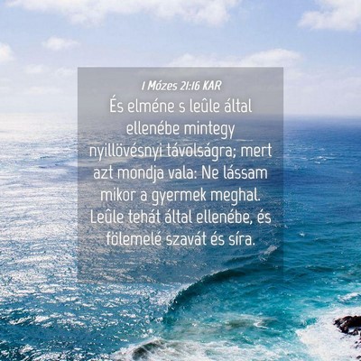 Picture 04 - 1 Mózes 21:16 KAR - És elméne s leûle által ellenébe mintegy - Bible Verse Picture