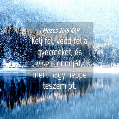 Picture 04 - 1 Mózes 21:18 KAR - Kelj fel, vedd fel a gyermeket, és viseld - Bible Verse Picture