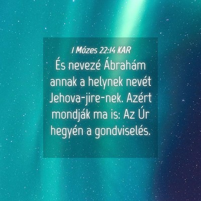 Picture 04 - 1 Mózes 22:14 KAR - És nevezé Ábrahám annak a helynek nevét - Bible Verse Picture