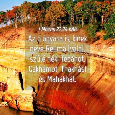 Picture 04 - 1 Mózes 22:24 KAR - Az õ ágyasa is, kinek neve Reuma [vala], - Bible Verse Picture
