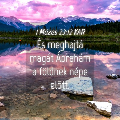 Picture 04 - 1 Mózes 23:12 KAR - És meghajtá magát Ábrahám a földnek népe - Bible Verse Picture