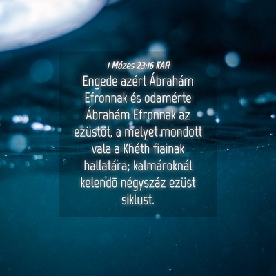 Picture 04 - 1 Mózes 23:16 KAR - Engede azért Ábrahám Efronnak és odamérte - Bible Verse Picture