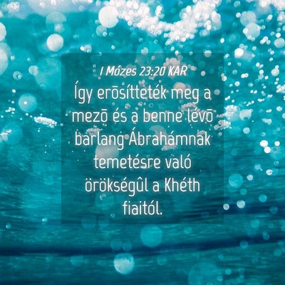 Picture 04 - 1 Mózes 23:20 KAR - Így erõsítteték meg a mezõ és a benne - Bible Verse Picture