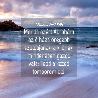 Picture 04 - 1 Mózes 24:2 KAR - Monda azért Ábrahám az õ háza öregebb - Bible Verse Picture