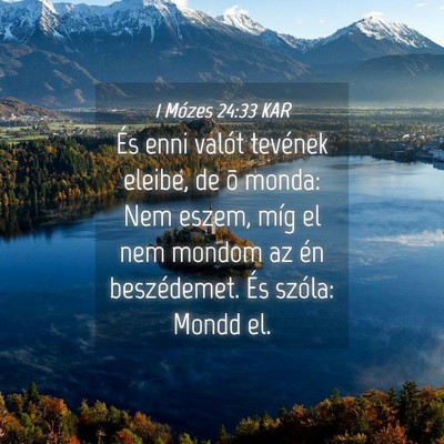 Picture 04 - 1 Mózes 24:33 KAR - És enni valót tevének eleibe, de õ monda: Nem - Bible Verse Picture