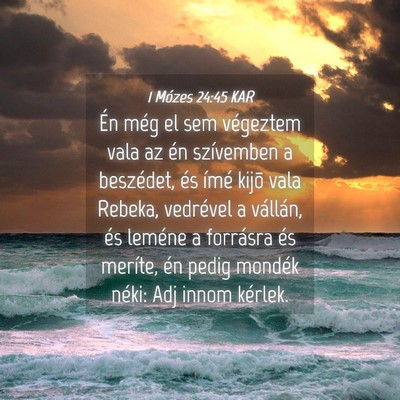 Picture 04 - 1 Mózes 24:45 KAR - Én még el sem végeztem vala az én szívemben - Bible Verse Picture