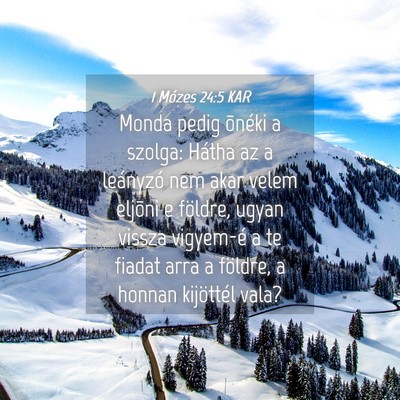Picture 04 - 1 Mózes 24:5 KAR - Monda pedig õnéki a szolga: Hátha az a - Bible Verse Picture