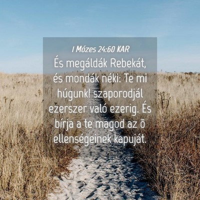 Picture 04 - 1 Mózes 24:60 KAR - És megáldák Rebekát, és mondák néki: Te mi - Bible Verse Picture