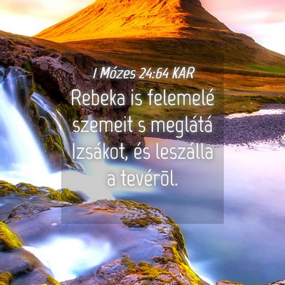 Picture 04 - 1 Mózes 24:64 KAR - Rebeka is felemelé szemeit s meglátá Izsákot, - Bible Verse Picture
