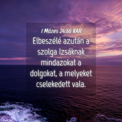 Picture 04 - 1 Mózes 24:66 KAR - Elbeszélé azután a szolga Izsáknak mindazokat - Bible Verse Picture