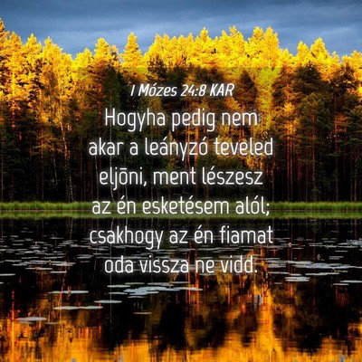 Picture 04 - 1 Mózes 24:8 KAR - Hogyha pedig nem akar a leányzó teveled - Bible Verse Picture