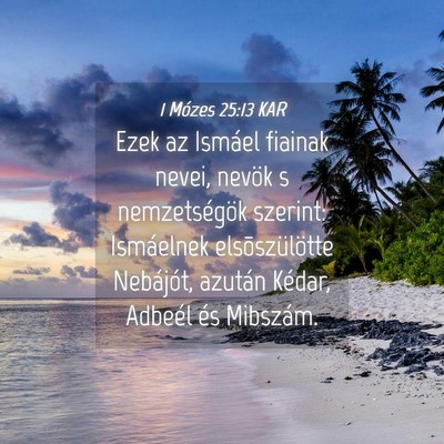Picture 04 - 1 Mózes 25:13 KAR - Ezek az Ismáel fiainak nevei, nevök s - Bible Verse Picture
