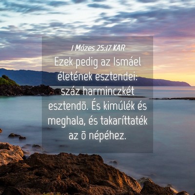 Picture 04 - 1 Mózes 25:17 KAR - Ezek pedig az Ismáel életének esztendei: száz - Bible Verse Picture