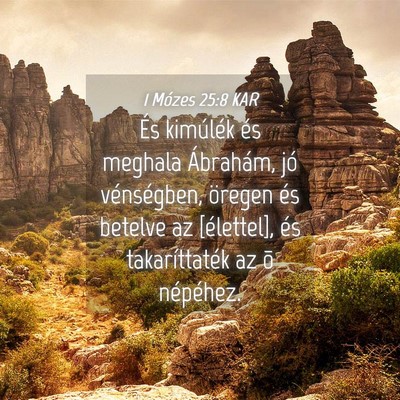 Picture 04 - 1 Mózes 25:8 KAR - És kimúlék és meghala Ábrahám, jó - Bible Verse Picture