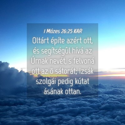 Picture 04 - 1 Mózes 26:25 KAR - Oltárt építe azért ott, és segítségûl - Bible Verse Picture