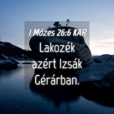 Picture 04 - 1 Mózes 26:6 KAR - Lakozék azért Izsák - Bible Verse Picture