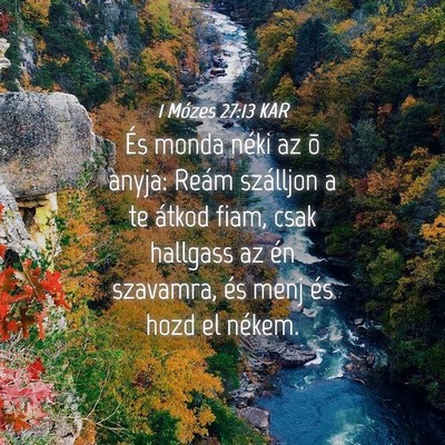 Picture 04 - 1 Mózes 27:13 KAR - És monda néki az õ anyja: Reám szálljon a te - Bible Verse Picture